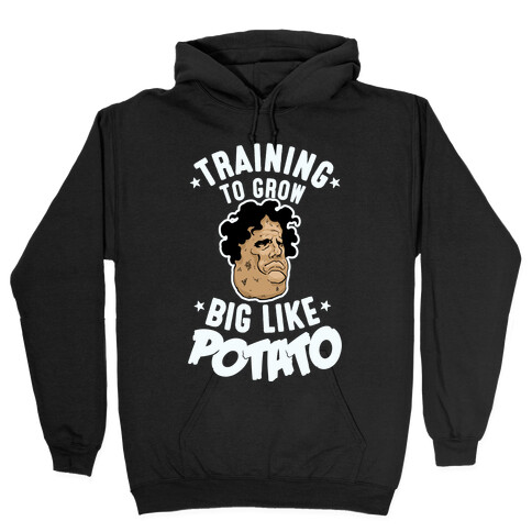 Training To Grow Big Like Potato Hooded Sweatshirt