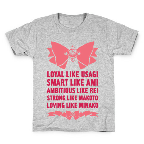 Loyal Like Usagi, Smart Like Ami, Ambitious Like Rei, Strong Like Lita, Loving Like Minako Kids T-Shirt