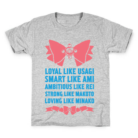 Loyal Like Usagi, Smart Like Ami, Ambitious Like Rei, Strong Like Lita, Loving Like Minako Kids T-Shirt