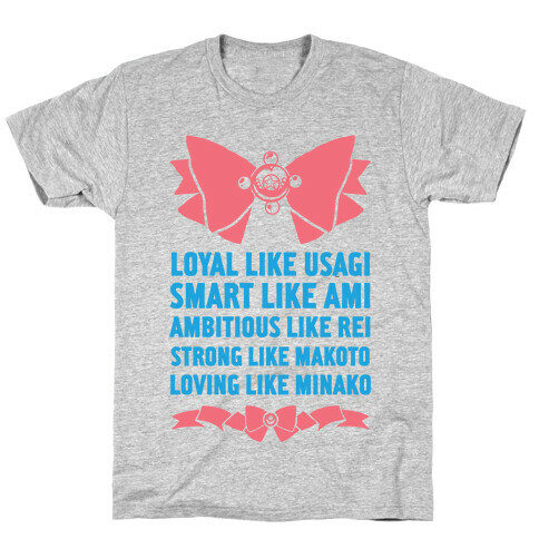 Loyal Like Usagi, Smart Like Ami, Ambitious Like Rei, Strong Like Lita, Loving Like Minako T-Shirt