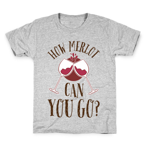 How Merlot Can You Go? Kids T-Shirt