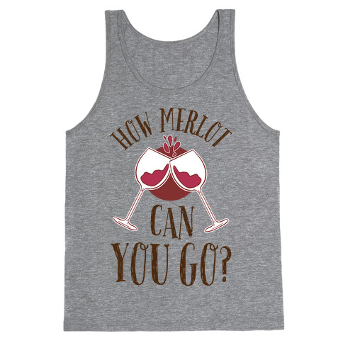 How Merlot Can You Go? Tank Top