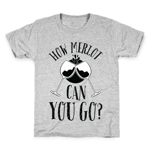 How Merlot Can You Go? Kids T-Shirt