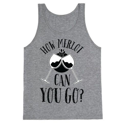 How Merlot Can You Go? Tank Top