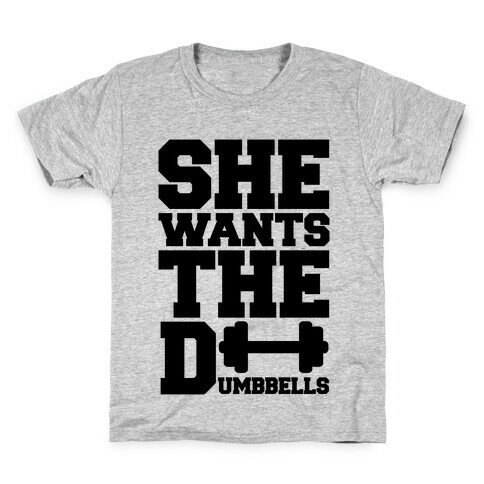 She Wants The Dumbbells Kids T-Shirt