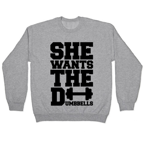 She Wants The Dumbbells Pullover