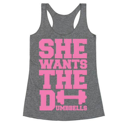 She Wants The Dumbbells Racerback Tank Top