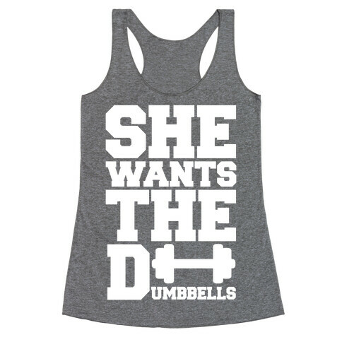 She Wants The Dumbbells Racerback Tank Top