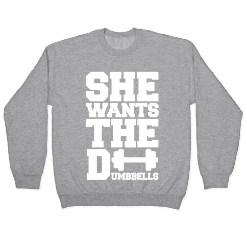 She Wants The Dumbbells Pullover