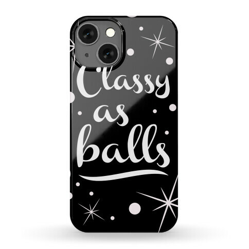 Classy As Balls Phone Case