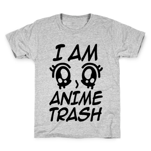 I Am Anime Trash Kids T-Shirt