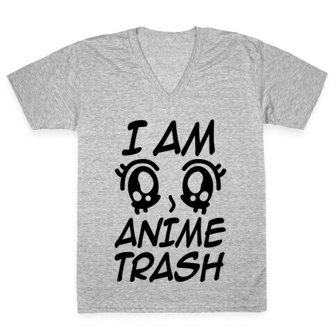 I Am Anime Trash V-Neck Tee Shirt