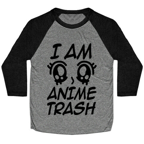 I Am Anime Trash Baseball Tee