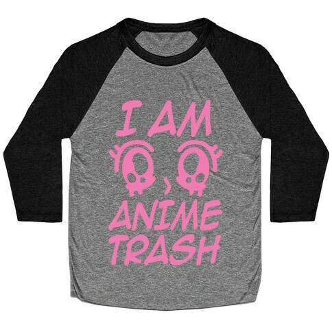 I Am Anime Trash Baseball Tee