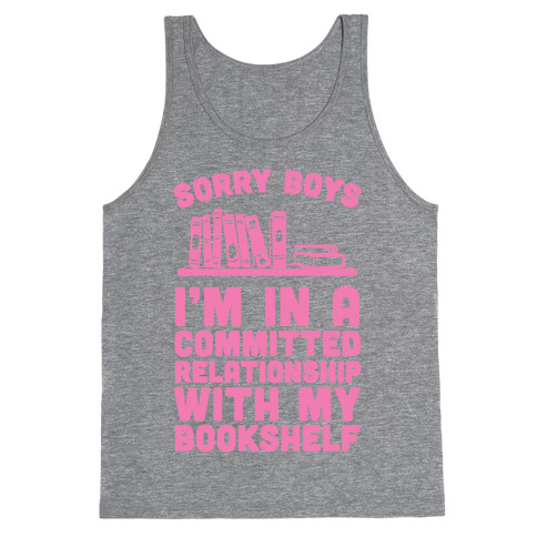 Sorry Boys, I'm In A Committed Relationship With My Bookshelf Tank Top