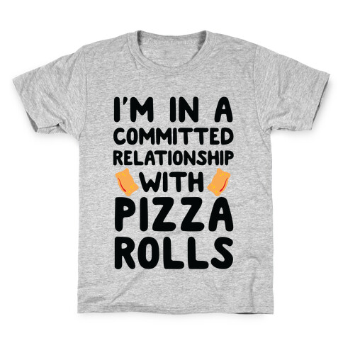 I'm In A Committed Relationship With Pizza Rolls Kids T-Shirt