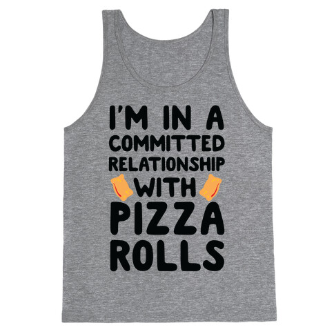 I'm In A Committed Relationship With Pizza Rolls Tank Top