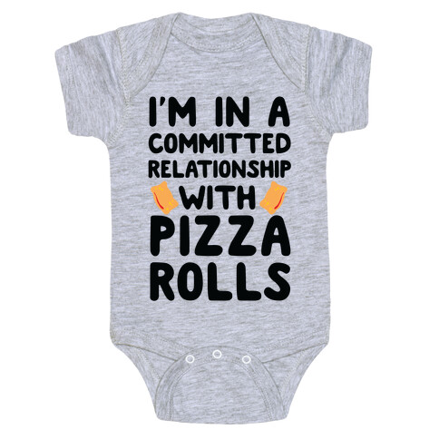 I'm In A Committed Relationship With Pizza Rolls Baby One-Piece