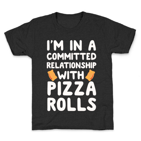 I'm In A Committed Relationship With Pizza Rolls Kids T-Shirt