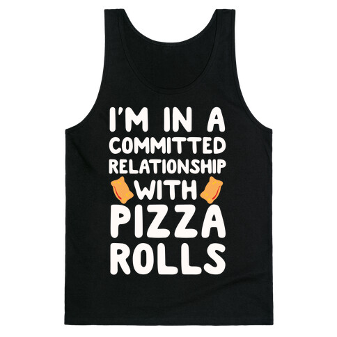 I'm In A Committed Relationship With Pizza Rolls Tank Top