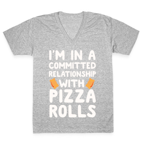 I'm In A Committed Relationship With Pizza Rolls V-Neck Tee Shirt