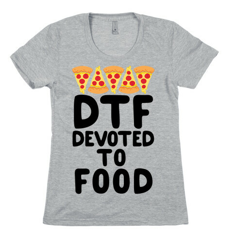 DTF: Devoted To Food Womens T-Shirt