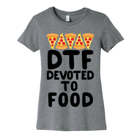 DTF: Devoted To Food Womens T-Shirt