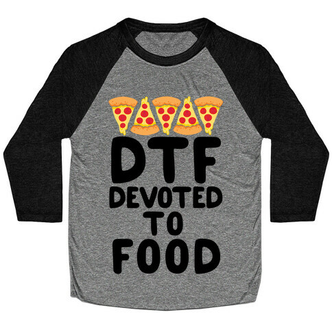 DTF: Devoted To Food Baseball Tee