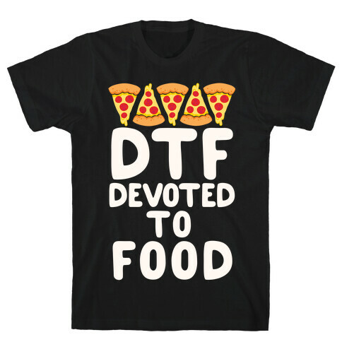 DTF: Devoted To Food T-Shirt