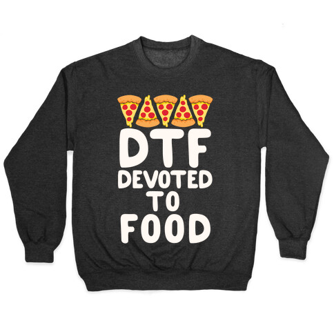 DTF: Devoted To Food Pullover
