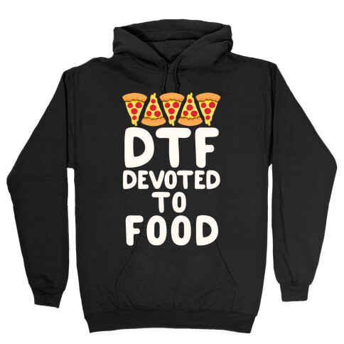 DTF: Devoted To Food Hooded Sweatshirt