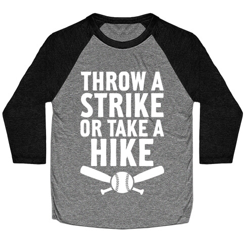 Throw A Strike Or Take A Hike Baseball Tee