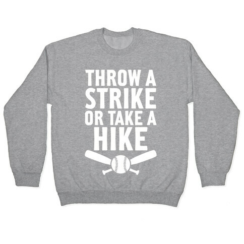 Throw A Strike Or Take A Hike Pullover