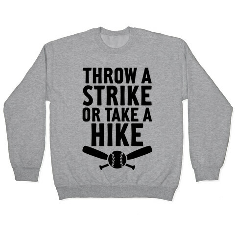 Throw A Strike Or Take A Hike Pullover