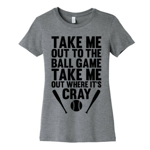 Take Me Out To The Ball Game Womens T-Shirt