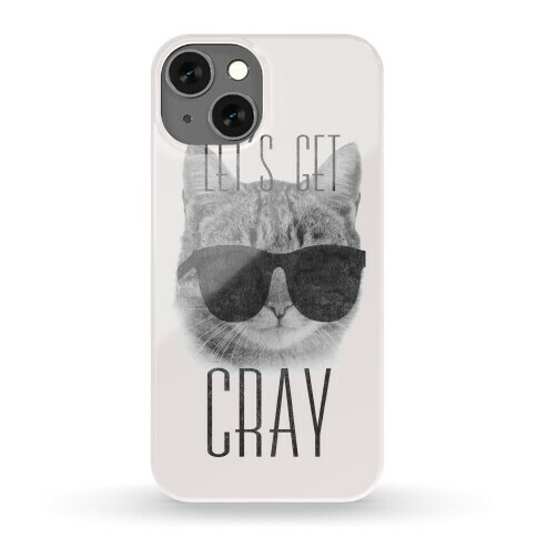 Let's Get Cray Phone Case