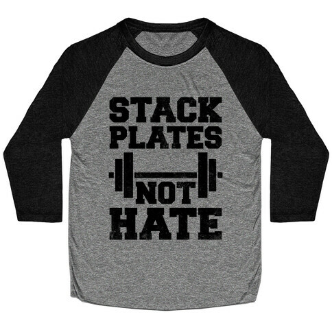 Stack Plates Not Hate Baseball Tee