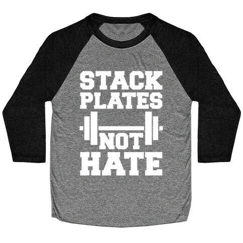 Stack Plates Not Hate Baseball Tee
