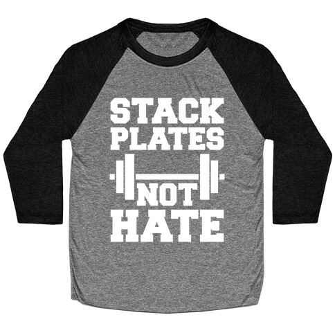 Stack Plates Not Hate Baseball Tee