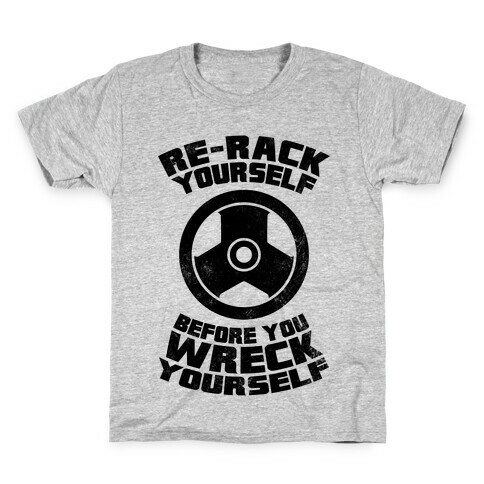 Re-Rack Yourself Before You Wreck Yourself Kids T-Shirt