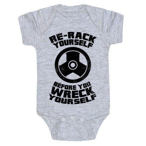 Re-Rack Yourself Before You Wreck Yourself Baby One-Piece