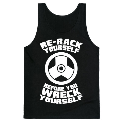 Re-Rack Yourself Before You Wreck Yourself Tank Top