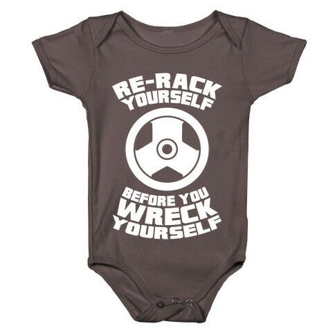 Re-Rack Yourself Before You Wreck Yourself Baby One-Piece