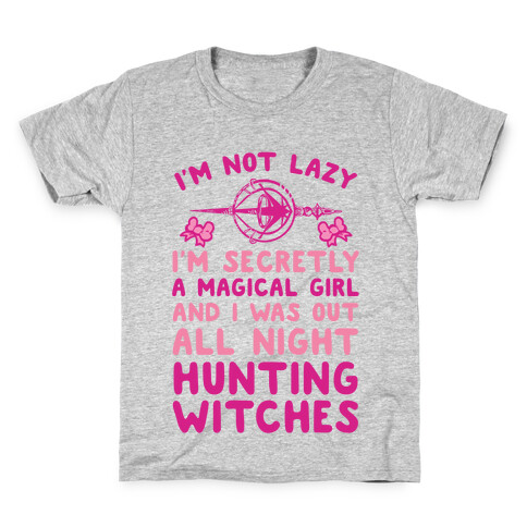 I'm Not Lazy I'm Secretly A Magical Girl And I Was Out All Night Hunting Witches Kids T-Shirt