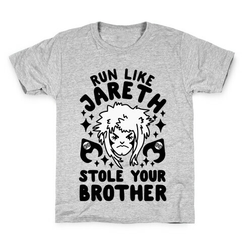 Run Like Jareth Stole Your Brother Kids T-Shirt