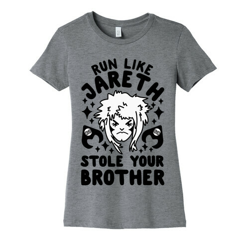 Run Like Jareth Stole Your Brother Womens T-Shirt