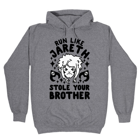 Run Like Jareth Stole Your Brother Hooded Sweatshirt