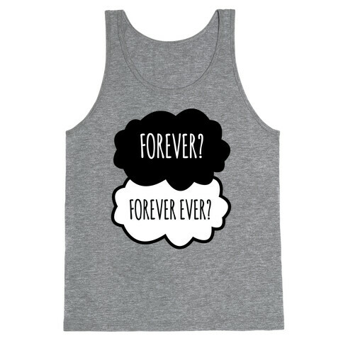 Forever? Forever Ever? Tank Top