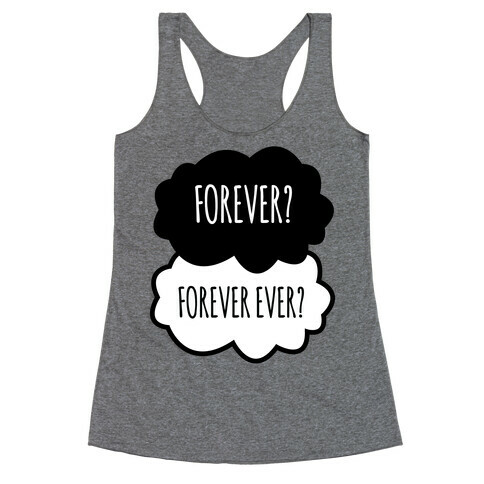 Forever? Forever Ever? Racerback Tank Top