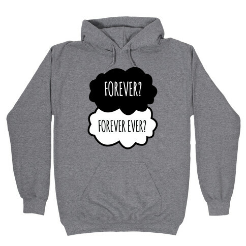 Forever? Forever Ever? Hooded Sweatshirt